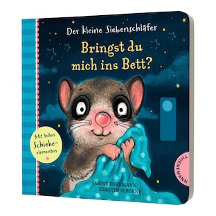 Der kleine Siebenschläfer Bringst du mich ins Bett?