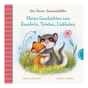 Der kleine Siebenschläfer Meine Geschichte zum Kuscheln, Trösten, Liebhaben